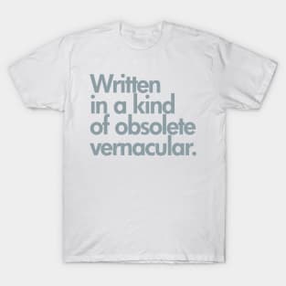 Written in Kind of an Obsolete Vernacular T-Shirt